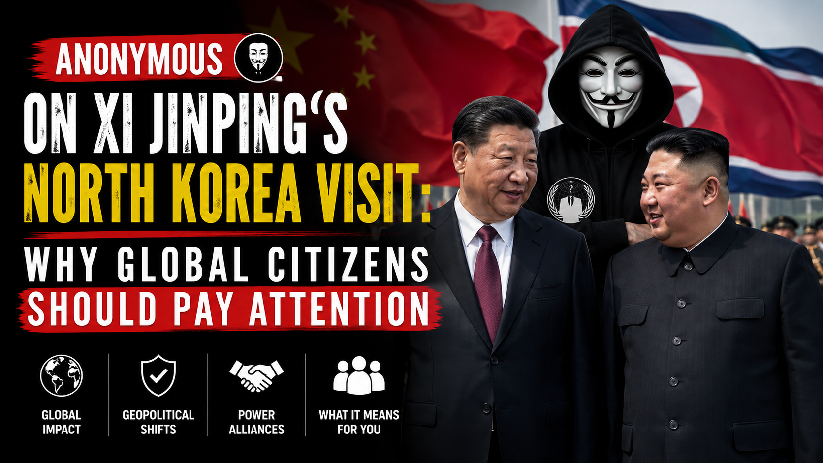 Anonymous on Xi Jinping's North Korea Visit: Why Global Citizens Should Pay Attention