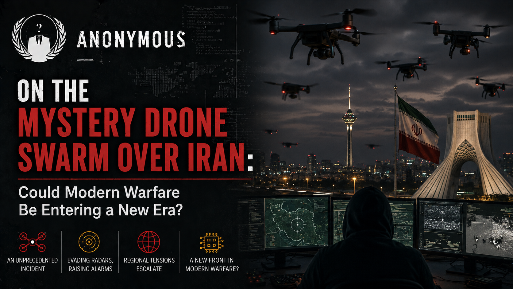 Anonymous on the Mystery Drone Swarm Over Iran: Could Modern Warfare Be Entering a New Era?