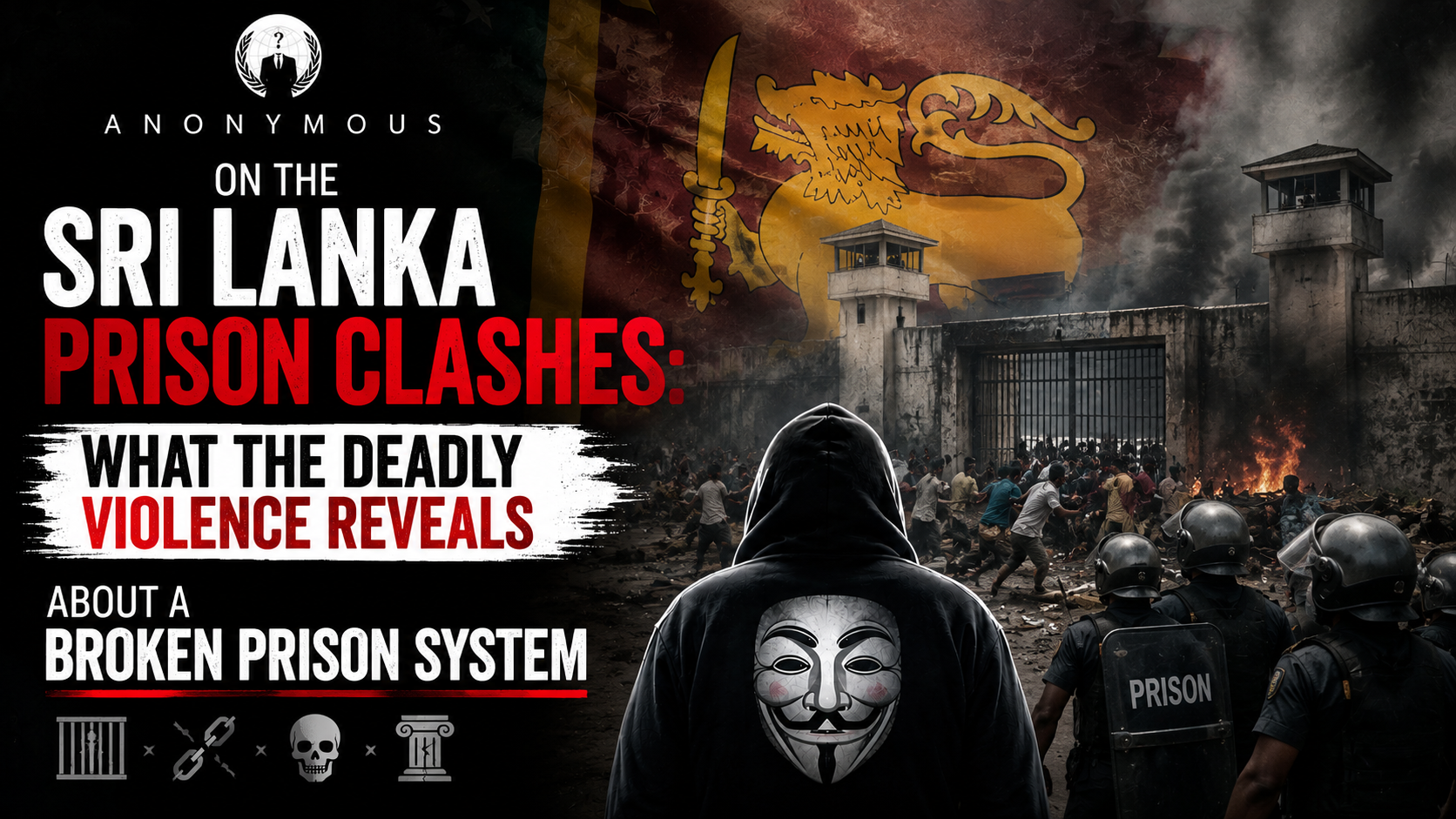 Anonymous on the Sri Lanka Prison Clashes: What the Deadly Violence Reveals About a Broken Prison System