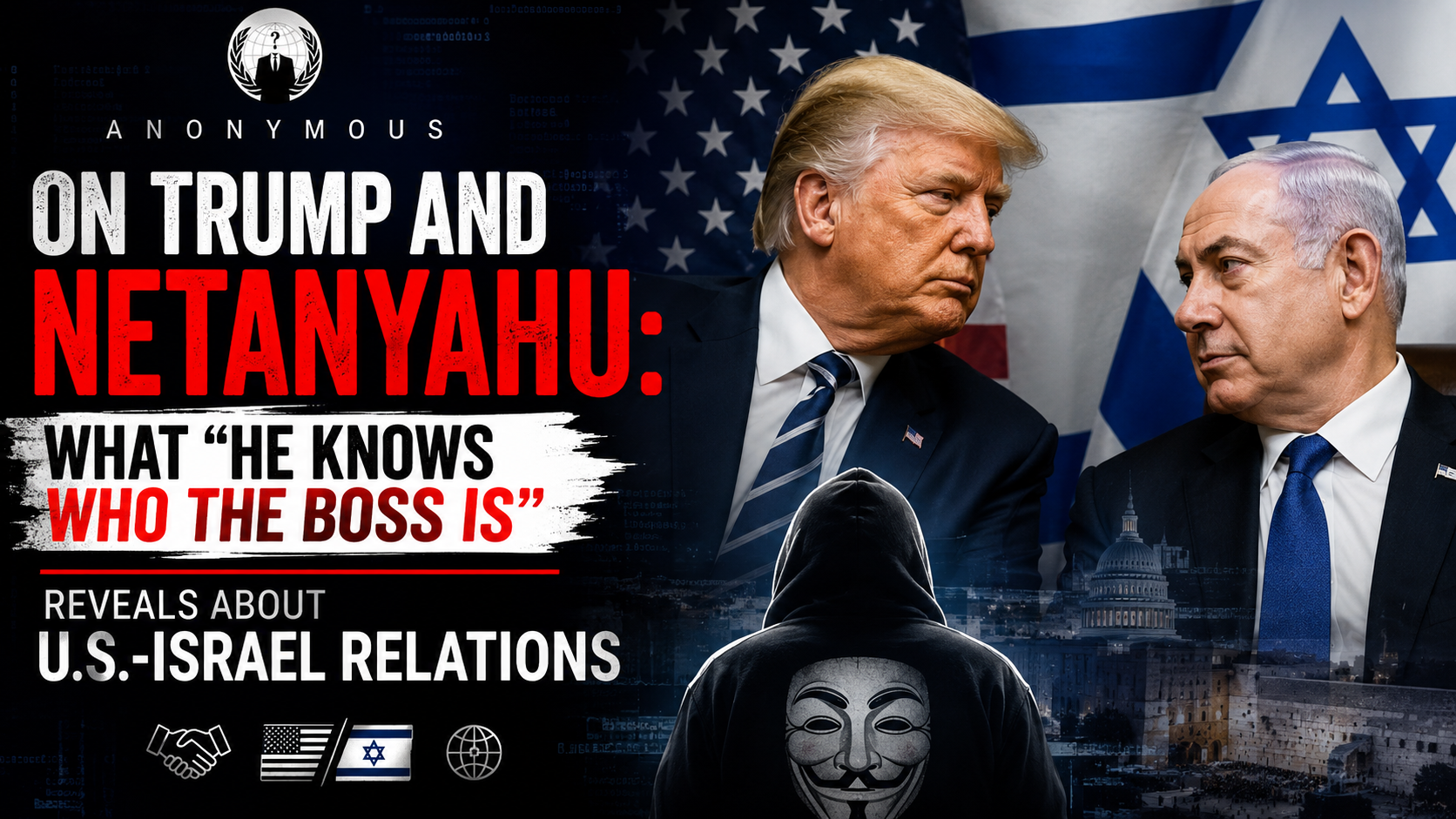 Anonymous on Trump and Netanyahu: What "He Knows Who the Boss Is" Reveals About U.S.-Israel Relations